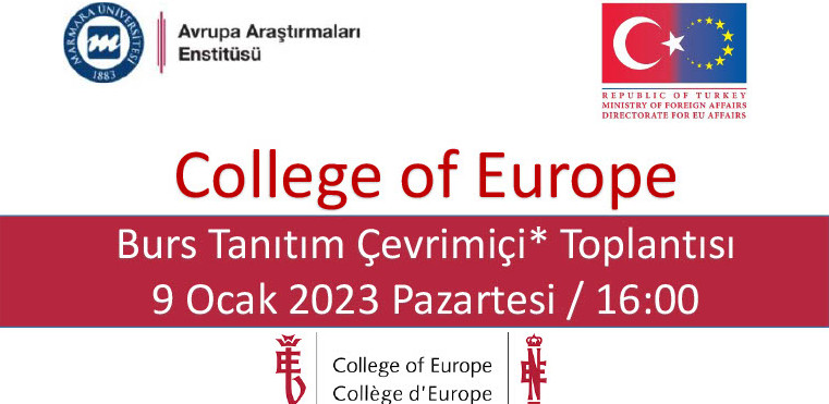 T.C. Dışişleri Bakanlığı AB Başkanlığı tarafından 9 Ocak 2023 tarihinde saat 16.00 itibari ile College of Europe burs tanıtım toplantısı düzenlenecektir.